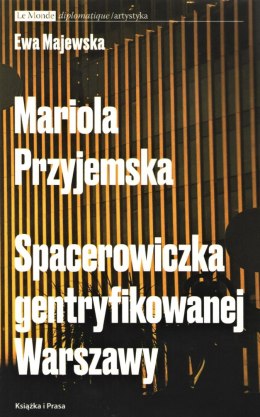 Mariola Przyjemska. Spacerowiczka gentryfikowanej Warszawy