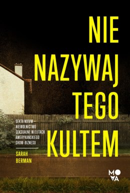 Nie nazywaj tego kultem. Sekta NXIVM - Niewolnictwo seksualne w elitach amerykańskiego show-biznesu