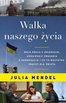 Walka naszego życia. Moja praca z Zełenskim, ukraińskie zmagania o demokrację i co to wszystko znaczy dla świata