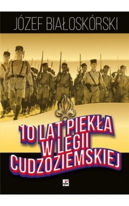 10 lat piekła w Legii Cudzoziemskiej