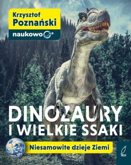 Dinozaury i wielkie ssaki. Niesamowite dzieje Ziemi