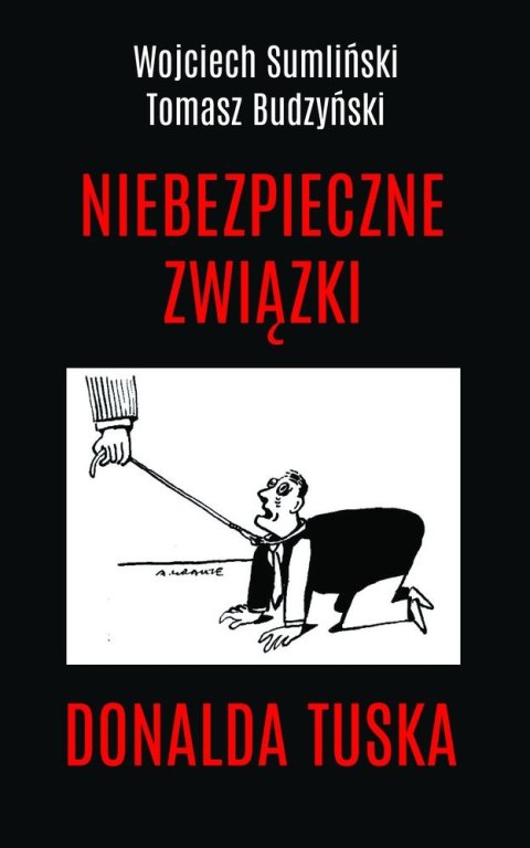 Niebezpieczne związki Donalda Tuska