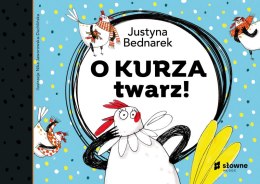 O kurza twarz!