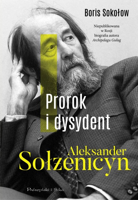 Prorok i dysydent. Aleksander Sołżenicyn