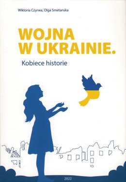 Wojna w Ukrainie. Kobiece historie