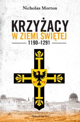 Krzyżacy w Ziemi Świętej 1190-1291 wyd. 2022