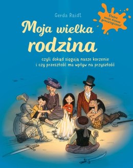 Moja wielka rodzina czyli dokąd sięgają nasze korzenie i czy przeszłość ma wpływ na przyszłość