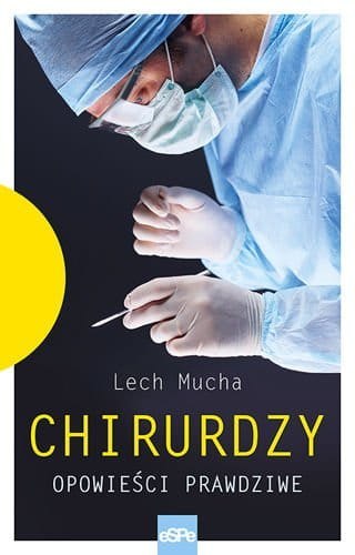 Chirurdzy. Opowieści prawdziwe