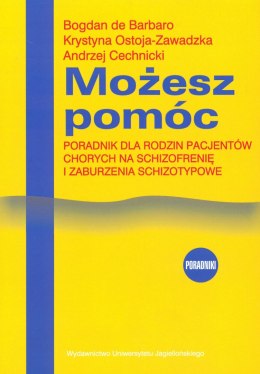 Możesz pomóc. Poradnik dla rodzin pacjentów chorych na schizofrenię i zaburzenia schizotypowe