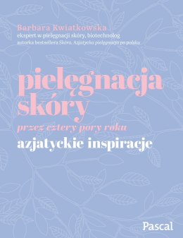 Pielęgnacja skóry przez cztery pory roku azjatyckie inspiracje