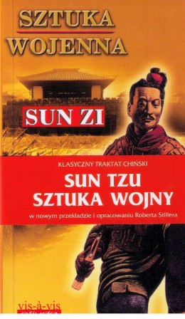 Sztuka wojenna (Sztuka wojny). Chiński traktat o skutecznej taktyce i strategii w walce zbrojnej oraz w życiu i w interesach