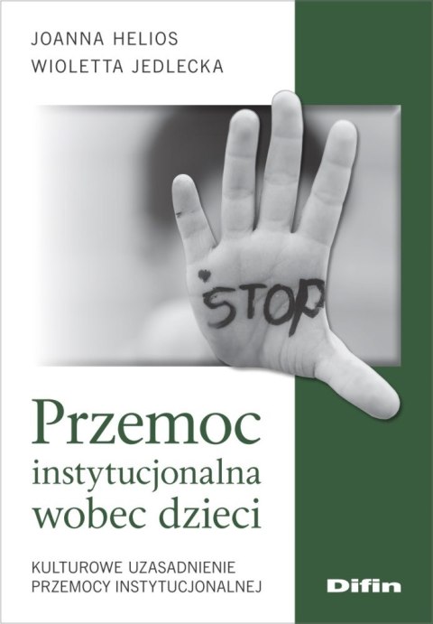 Przemoc instytucjonalna wobec dzieci. Kulturowe uzasadnienie przemocy instytucjonalnej