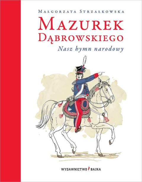 Mazurek Dąbrowskiego. Nasz hymn narodowy wyd. 2023