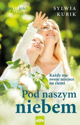 Pod naszym niebem. Każdy ma swoje miejsce na ziemi