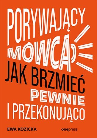 Porywający mówca. Jak brzmieć pewnie i przekonująco