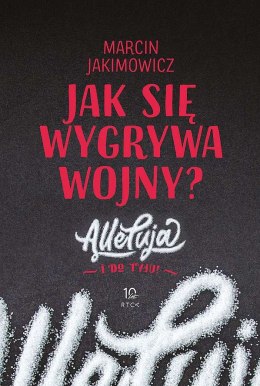 Jak się wygrywa wojny? Alleluja i do tyłu!