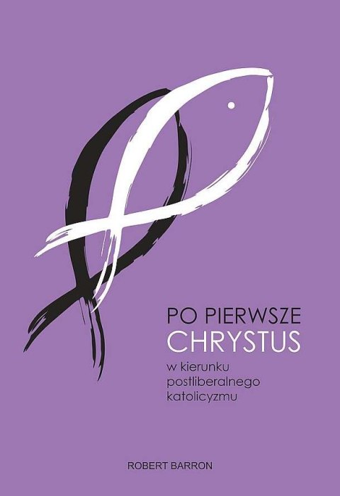 Po pierwsze Chrystus. W kierunku postliberalnego katolicyzmu