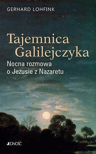 Tajemnica Galilejczyka. Nocna rozmowa o Jezusie z Nazaretu