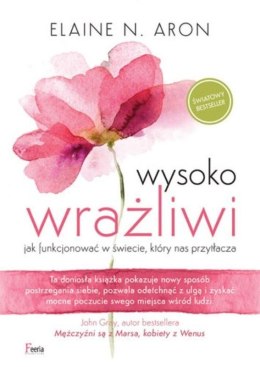 Wysoko wrażliwi. Jak funkcjonować w świecie, który nas przytłacza wyd. 2