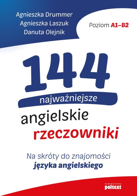 144 najważniejsze angielskie rzeczowniki. Na skróty do znajomości języka angielskiego