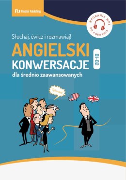 Angielski. Konwersacje dla średnio zaawansowanych. Poziom B1-B2