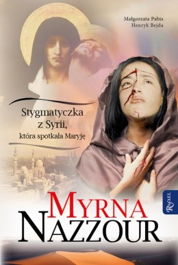 Myrna Nazzour. Stygmatyczka z Syrii, która spotkała Maryję