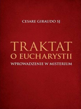 Traktat o Eucharystii. Wprowadzenie w Misterium