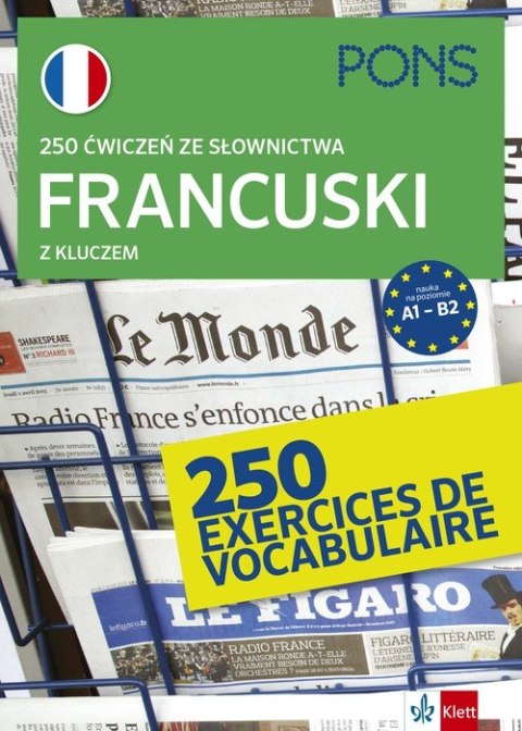 250 ćwiczeń ze słownictwa francuskiego z kluczem na poziomie A1-B2 wyd.3 PONS