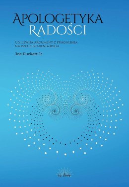 Apologetyka Radości. C. S. Lewisa argument z Pragnienia na rzecz istnienia Boga