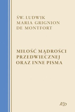 Miłość Mądrości Przedwiecznej oraz inne pisma