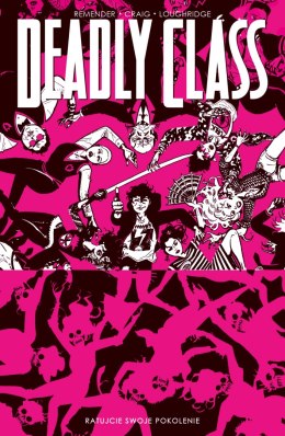 Ratujcie swoje pokolenie. Deadly Class. Tom 10