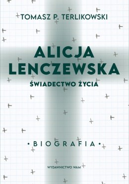 Alicja Lenczewska. Świadectwo życia