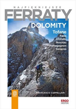 Dolomity. Tofane, Fanis, Cristallo, Nuvolau, Pomagagnon, Sorapiss. Najpiękniejsze ferraty