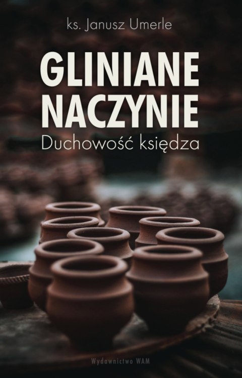 Gliniane naczynie. Duchowość księdza