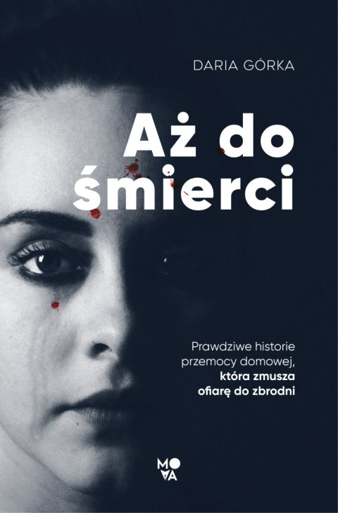 Aż do śmierci prawdziwe historie przemocy domowej która zmusza ofiarę do zbrodni