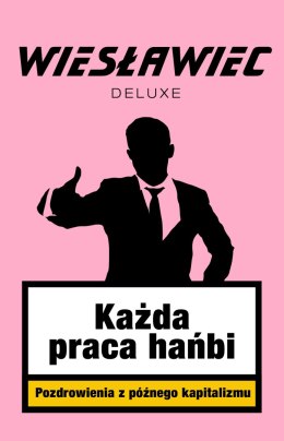 Każda praca hańbi. Pozdrowienia z późnego kapitalizmu