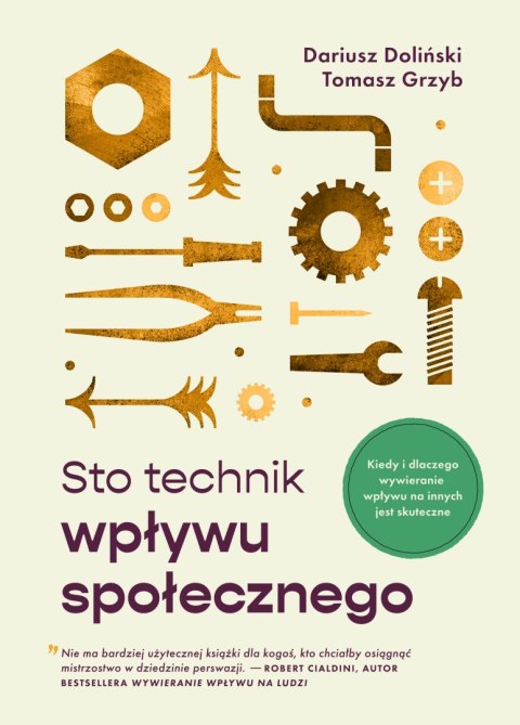 Sto technik wpływu społecznego. Kiedy i dlaczego wywieranie wpływu na innych jest skuteczne!