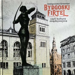 Bydgoski Firtel czyli kultura międzywojnia