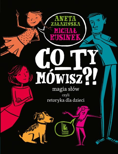 Co ty mówisz?! Magia słów czyli retoryka dla dzieci wyd. 8