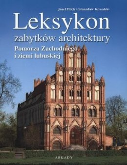 Leksykon zabytków architektury pomorza zachodniego i ziemii lubuskiej