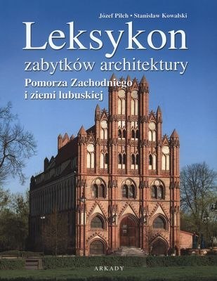 Leksykon zabytków architektury pomorza zachodniego i ziemii lubuskiej