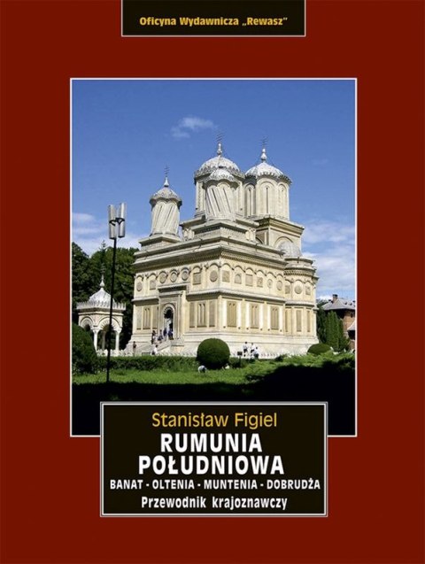 Rumunia Południowa. Banat, Oltenia, Muntenia, Dobrudża