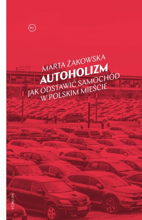 Autoholizm. Jak odstawić samochód w polskim mieście