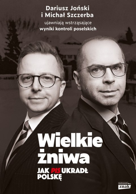 Wielkie żniwa. Jak PiS ukradł Polskę