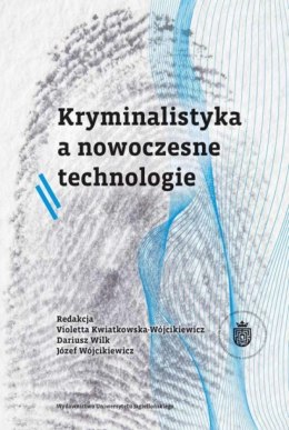 Kryminalistyka a nowoczesne technologie