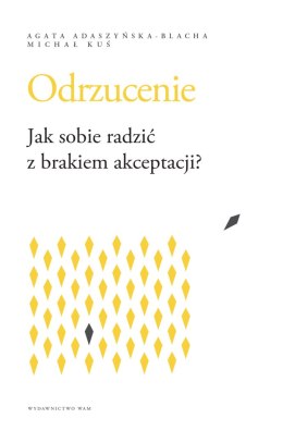 Odrzucenie Jak sobie radzić z brakiem akceptacji?. Jak sobie radzić z brakiem akceptacji?