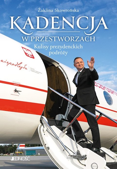 Kadencja w przestworzach. Kulisy prezydenckich podróży