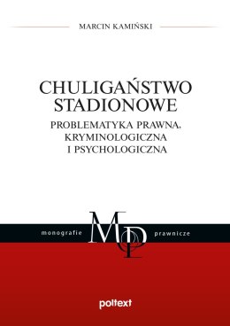 Chuligaństwo stadionowe. Problematyka prawna, kryminologiczna i psychologiczna