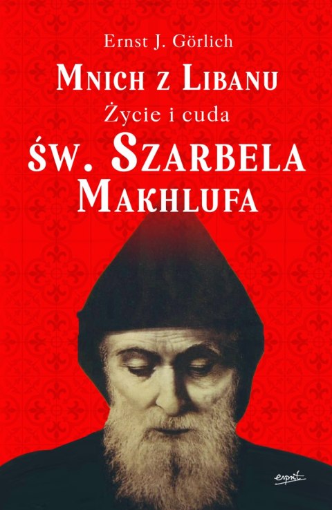 Mnich z Libanu. Życie i cuda św. Szarbela Makhlufa