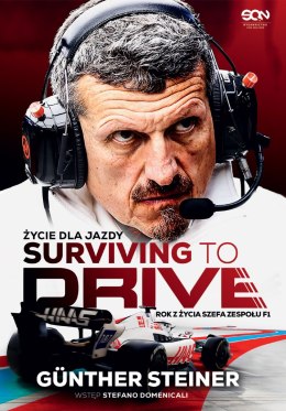 Surviving to Drive. Życie dla jazdy. Rok z życia szefa zespołu F1